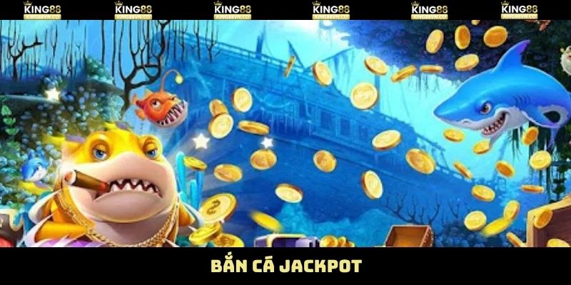 Bắn Cá Jackpot King88 - Khám Phá Đại Dương Săn Quà Lớn