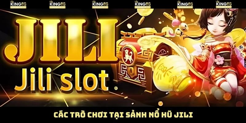 Những trò chơi hấp dẫn đến từ Jili