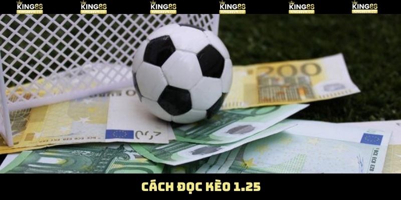 Hướng dẫn đọc kèo 1.25 siêu đơn giản 