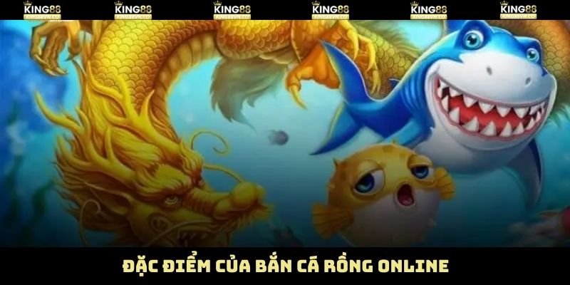 Điểm đặc sắc độc quyền trong bắn cá rồng online