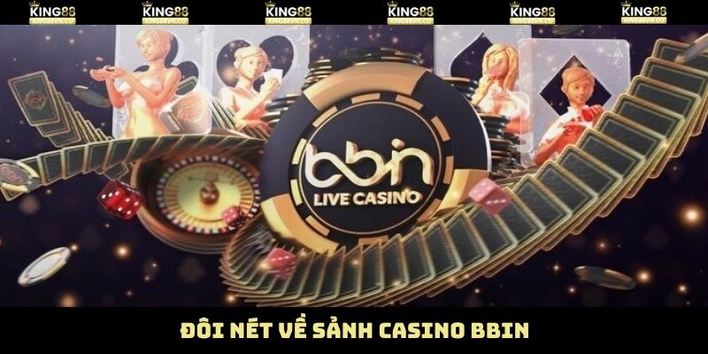 Tổng quan thông tin casino BBIN