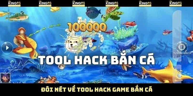 Tổng quát về tool hack game bắn cá