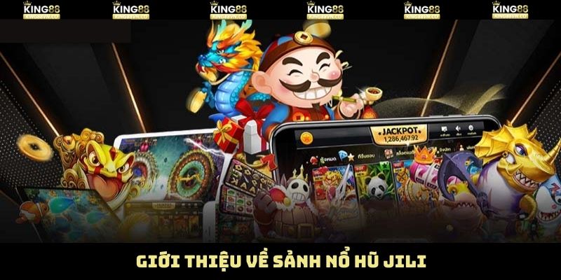 Tổng quan về sức hút của nổ hũ Jili