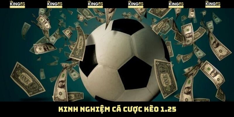 Tổng hợp kinh nghiệm chiến thắng kèo chấp 1.25