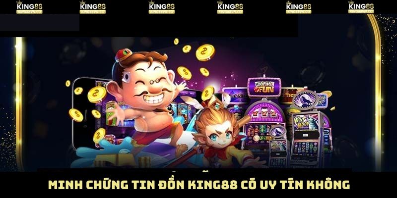 Những minh chứng cho thấy King88 hoạt động minh bạch