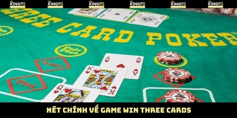 Nét chính về tựa game Win three cards hấp dẫn