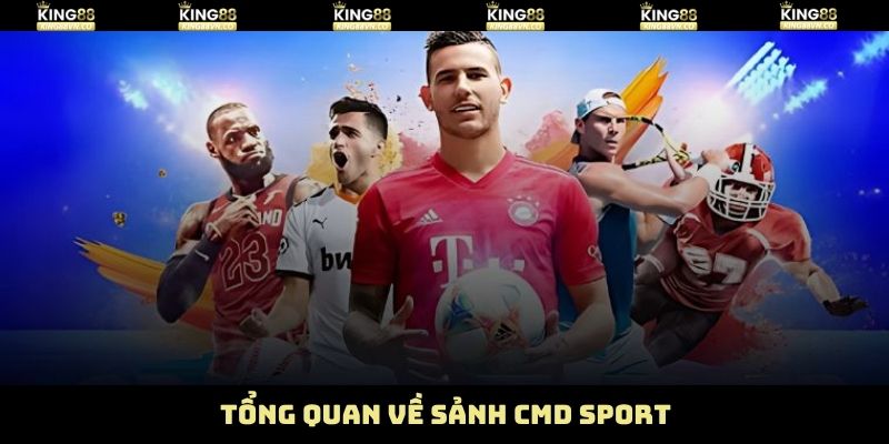 Sơ lược về sảnh thể thao CMD tại King88