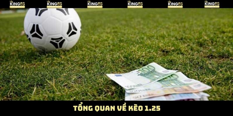 Tổng quan về sức hút của kèo 1.25